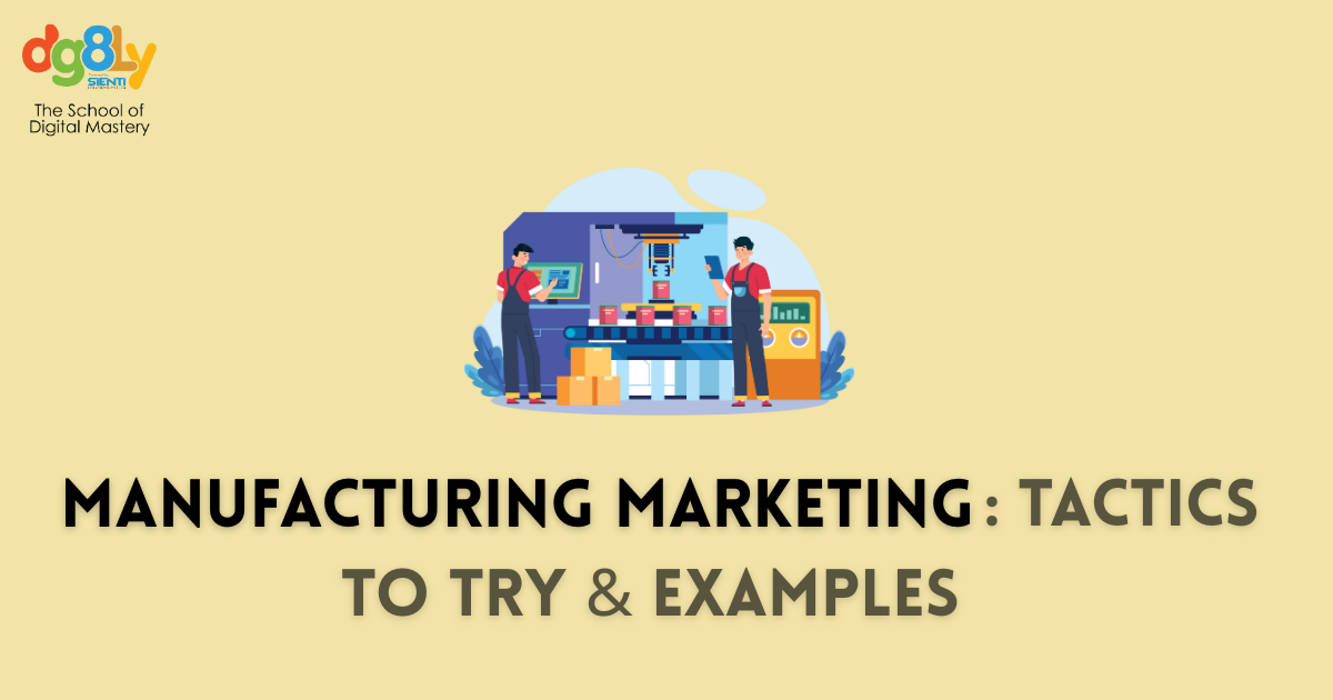 Manufacturing Marketing: Tactics to Try & Examples to Spark Ideas